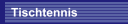 Tischtennis